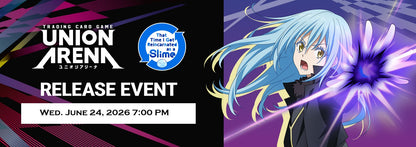 UNION ARENA That Time I Got Reincarnated as a Slime [UE20BT] Release Event - Wed. June 24, 2026 07:00 PM