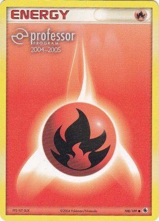 Fire Energy (108/109) (2004 2005) [Professor Program Promos] | Red Riot Games CA