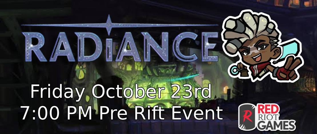 Radiance Pre-Rift Friday October 16th 2026 7:00 PM